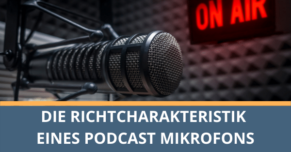 Podcast Mikrofon Richtcharakteristik