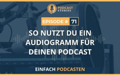 So nutzt du ein Audiogramm für deinen Podcast