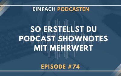 So erstellst du Podcast Shownotes mit Mehrwert