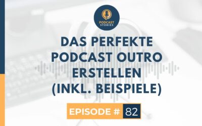 Das perfekte Podcast Outro erstellen (inkl. Beispiele)