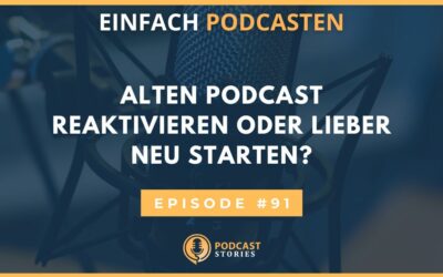 Alten Podcast reaktivieren oder lieber neu starten?